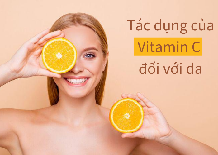 TÁC DỤNG CỦA VITAMIN C ĐỐI VỚI LÀN DA